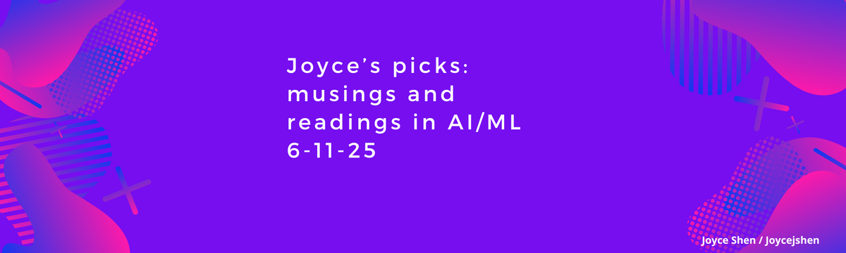 Joyce’s picks: musings and readings in AI/ML, June 11, 2025
