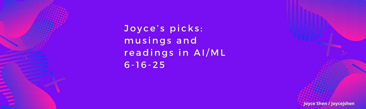 Joyce’s picks: musings and readings in AI/ML, June 16, 2025