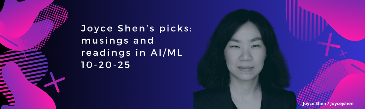Joyce Shen’s picks: musings and readings in AI/ML, October 20, 2025