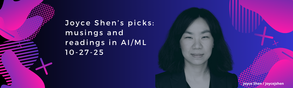 Joyce Shen’s picks: musings and readings in AI/ML, October 27, 2025